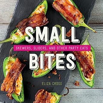 Gibbs Smith Small Bites: Skewers, Sliders and Other Party Eats