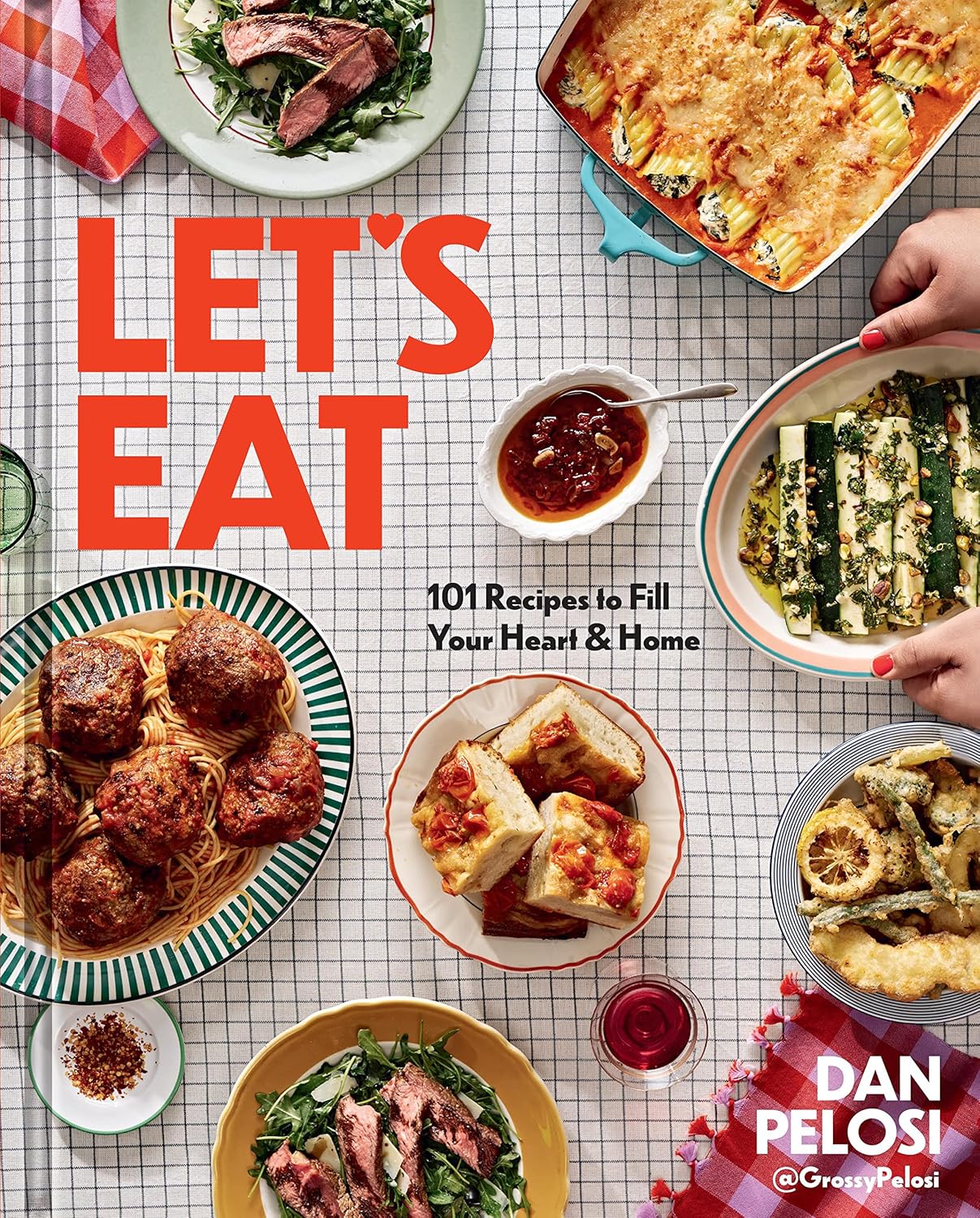 Hachette Let's Eat: 101 Recipes To Fill Your Heart & Home