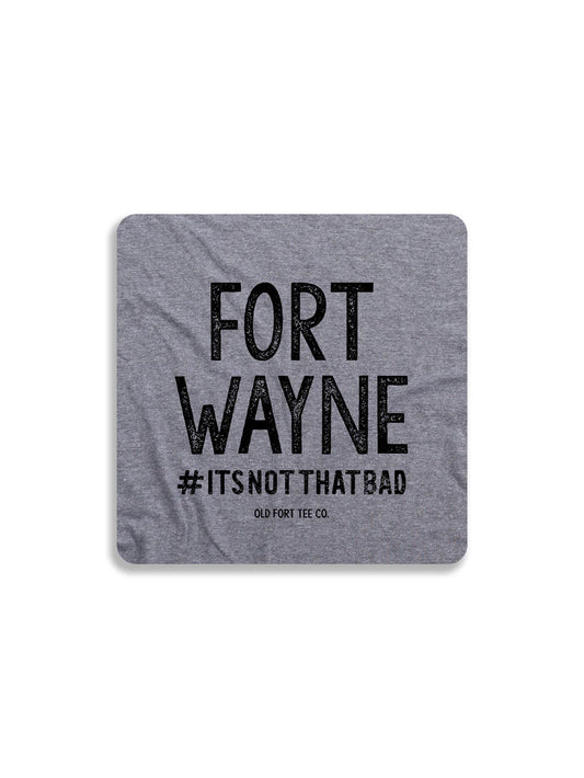 Old Fort Tee Co. Fort Wayne #ItsNotThatBad Magnet, Grey